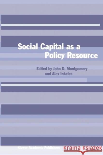 Social Capital as a Policy Resource John D. Montgomery Alex Inkeles 9781441948717