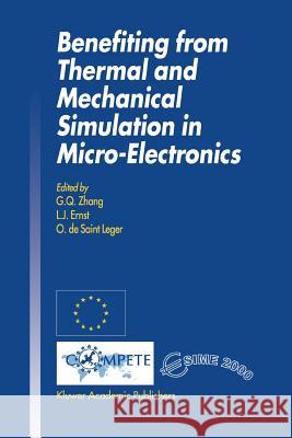 Benefiting from Thermal and Mechanical Simulation in Micro-Electronics G. Q. Zhang L. J. Ernst O. D 9781441948731 Not Avail