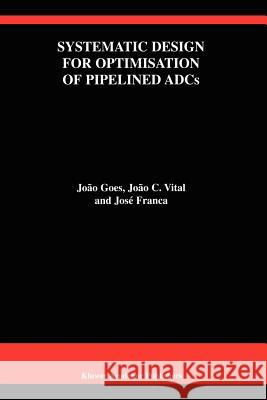 Systematic Design for Optimisation of Pipelined Adcs Goes, João 9781441948793 Not Avail