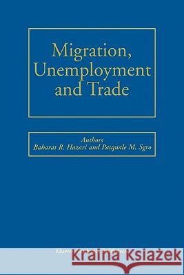 Migration, Unemployment and Trade Bharat R. Hazari Pasquale M. Sgro 9781441948830 Not Avail