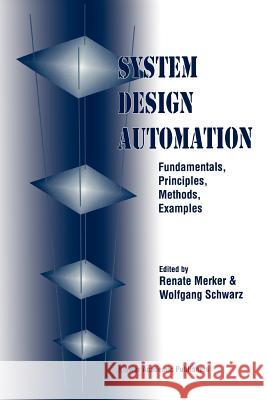 System Design Automation: Fundamentals, Principles, Methods, Examples Merker, Renate 9781441948861