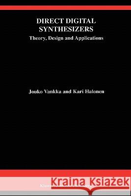 Direct Digital Synthesizers: Theory, Design and Applications Vankka, Jouko 9781441948953 Not Avail