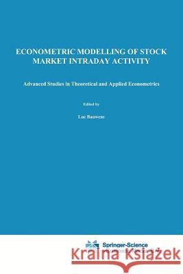 Econometric Modelling of Stock Market Intraday Activity Luc Bauwens Pierre Giot 9781441949066 Not Avail