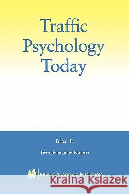 Traffic Psychology Today Pierre-Emmanuel Barjonet 9781441949097