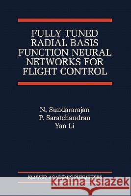 Fully Tuned Radial Basis Function Neural Networks for Flight Control N. Sundararajan P. Saratchandran Yan Li 9781441949158 Not Avail