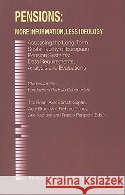 Pensions: More Information, Less Ideology: Assessing the Long-Term Sustainability of European Pension Systems: Data Requirements, Analysis and Evaluat Boeri, Tito 9781441949165 Not Avail
