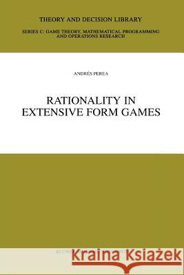 Rationality in Extensive Form Games Andres Perea 9781441949189 Not Avail