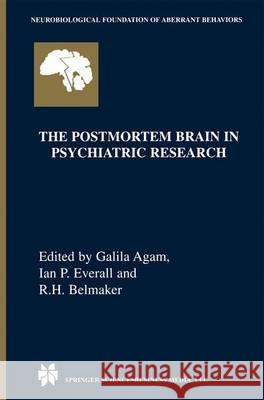 The Postmortem Brain in Psychiatric Research Galila Agam Ian P. Everall Robert Haim Belmaker 9781441949219 Not Avail