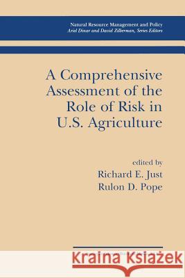 A Comprehensive Assessment of the Role of Risk in U.S. Agriculture Richard E. Just Rulon D. Pope 9781441949240 Not Avail