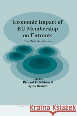 Economic Impact of Eu Membership on Entrants: New Methods and Issues Baldwin, Richard E. 9781441949271 Not Avail