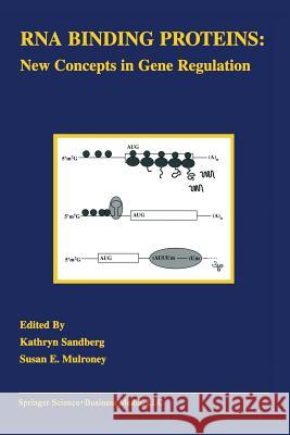 RNA Binding Proteins: New Concepts in Gene Regulation Sandberg, Kathryn 9781441949356 Not Avail