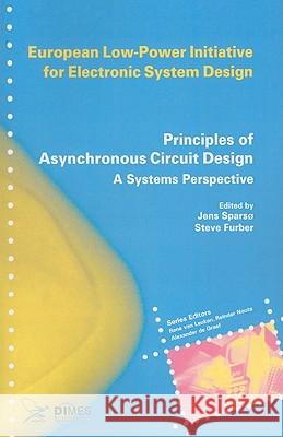 Principles of Asynchronous Circuit Design: A Systems Perspective Sparsø, Jens 9781441949363 Not Avail