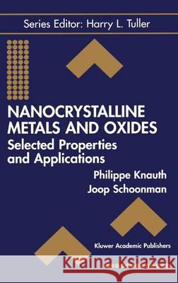 Nanocrystalline Metals and Oxides: Selected Properties and Applications Knauth, Philippe 9781441949394 Not Avail