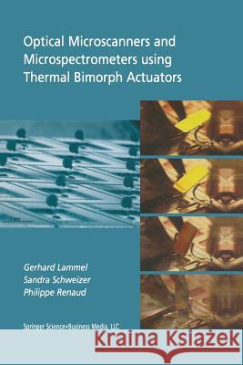 Optical Microscanners and Microspectrometers Using Thermal Bimorph Actuators Lammel, Gerhard 9781441949462 Not Avail