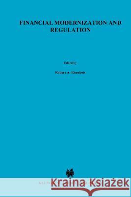 Financial Modernization and Regulation: A Special Issue of the Journal of Financial Services Research Eisenbeis, Robert A. 9781441949646 Not Avail
