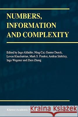 Numbers, Information and Complexity Ingo Althofer Ning Cai                                 Gunter Dueck 9781441949677 Not Avail