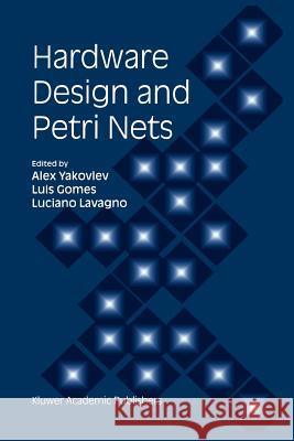 Hardware Design and Petri Nets Alex Yakovlev Luis Gomes Luciano Lavagno 9781441949691 Not Avail