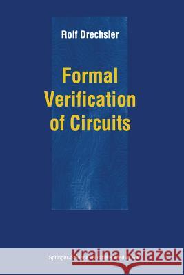 Formal Verification of Circuits Rolf Drechsler 9781441949851 Not Avail