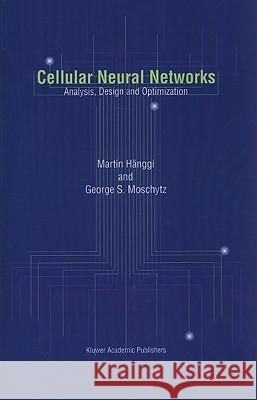 Cellular Neural Networks: Analysis, Design and Optimization Hänggi, Martin 9781441949882 Not Avail