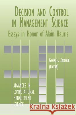 Decision & Control in Management Science: Essays in Honor of Alain Haurie Zaccour, Georges 9781441949950