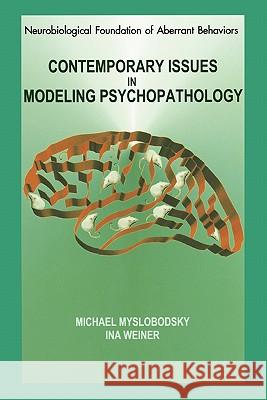 Contemporary Issues in Modeling Psychopathology Michael S. Myslobodsky Ina Weiner 9781441949967