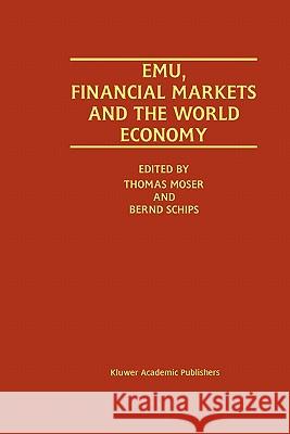 Emu, Financial Markets and the World Economy Moser, Thomas 9781441950123