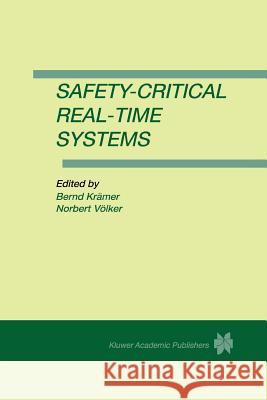 Safety-Critical Real-Time Systems Bernd J. Kramer Norbert Volker 9781441950192