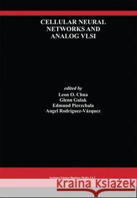 Cellular Neural Networks and Analog VLSI Leon O. Chua Glenn Gulak Edmund Pierzchala 9781441950307 Springer