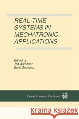 Real-Time Systems in Mechatronic Applications Jan Wikander Bertil Svensson 9781441950376 Not Avail
