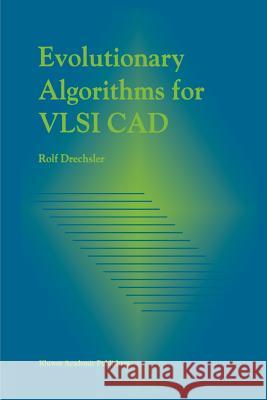 Evolutionary Algorithms for VLSI CAD Rolf Drechsler 9781441950406 Not Avail