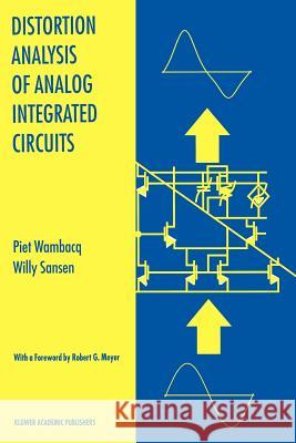 Distortion Analysis of Analog Integrated Circuits Piet Wambacq Willy M. C. Sansen 9781441950444 Not Avail