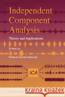 Independent Component Analysis: Theory and Applications Te-Won Lee 9781441950567 Not Avail