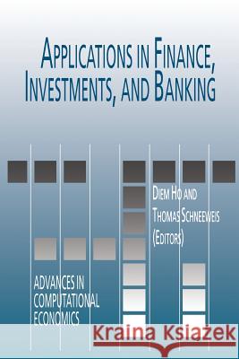 Applications in Finance, Investments, and Banking Diem Ho                                  Thomas Schneeweis 9781441950628 Not Avail