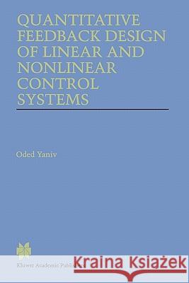 Quantitative Feedback Design of Linear and Nonlinear Control Systems Oded Yaniv 9781441950895 Not Avail