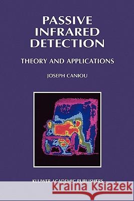 Passive Infrared Detection: Theory and Applications Caniou, J. 9781441950901 Not Avail