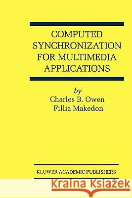 Computed Synchronization for Multimedia Applications Charles B. Owen Fillia Makedon 9781441950932 Not Avail