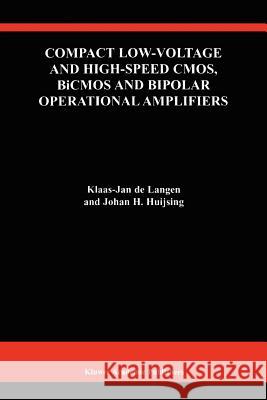Compact Low-Voltage and High-Speed Cmos, BICMOS and Bipolar Operational Amplifiers de Langen, Klaas-Jan 9781441951021 Not Avail