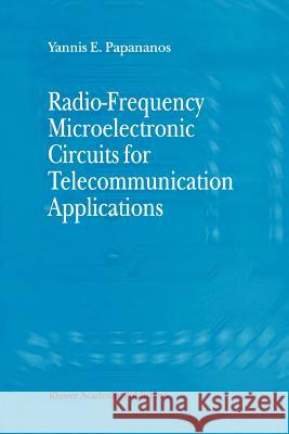 Radio-Frequency Microelectronic Circuits for Telecommunication Applications Yannis E. Papananos 9781441951045 Not Avail