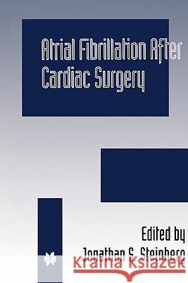 Atrial Fibrillation After Cardiac Surgery Steinberg, Jonathan S. 9781441951120