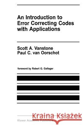 An Introduction to Error Correcting Codes with Applications Scott A. Vanstone Paul C. Va 9781441951175 Not Avail