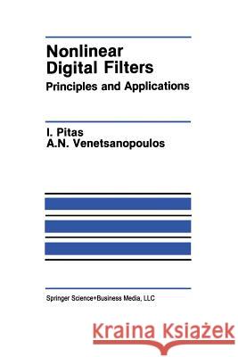 Nonlinear Digital Filters: Principles and Applications Pitas, Ioannis 9781441951205