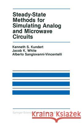 Steady-State Methods for Simulating Analog and Microwave Circuits Kenneth S. Kundert Jacob K. White Alberto L. Sangiovanni-Vincentelli 9781441951212 Not Avail
