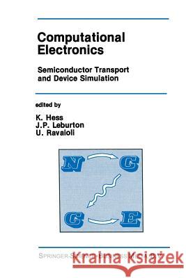 Computational Electronics: Semiconductor Transport and Device Simulation Hess, Karl 9781441951229 Not Avail