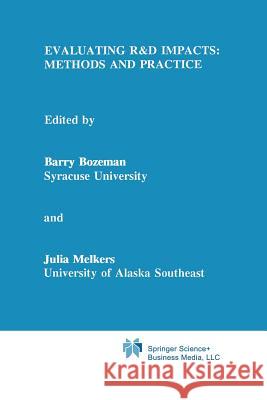Evaluating R&d Impacts: Methods and Practice Bozeman, Barry 9781441951359 Not Avail