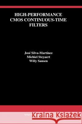 High-Performance CMOS Continuous-Time Filters Jose Silva-Martinez Michiel Steyaert Willy M. C. Sansen 9781441951366