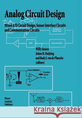 Analog Circuit Design: Mixed A/D Circuit Design, Sensor Interface Circuits and Communication Circuits Willy M. C. Sansen Johan H. Huijsing Rudy J. Va 9781441951380 Not Avail