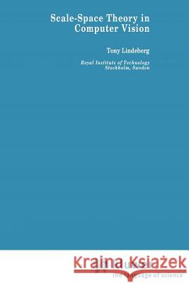 Scale-Space Theory in Computer Vision Tony Lindeberg 9781441951397 Not Avail