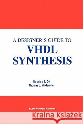 A Designer's Guide to VHDL Synthesis Douglas E. Ott Thomas J. Wilderotter 9781441951434