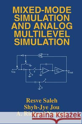 Mixed-Mode Simulation and Analog Multilevel Simulation Resve A. Saleh Shyh-Jye Jou                             A. Richard Newton 9781441951441 Springer