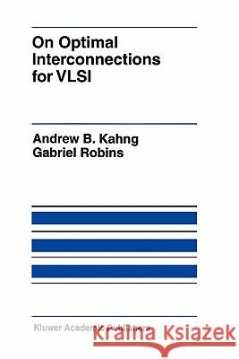 On Optimal Interconnections for VLSI Andrew B. Kahng Gabriel Robins 9781441951458